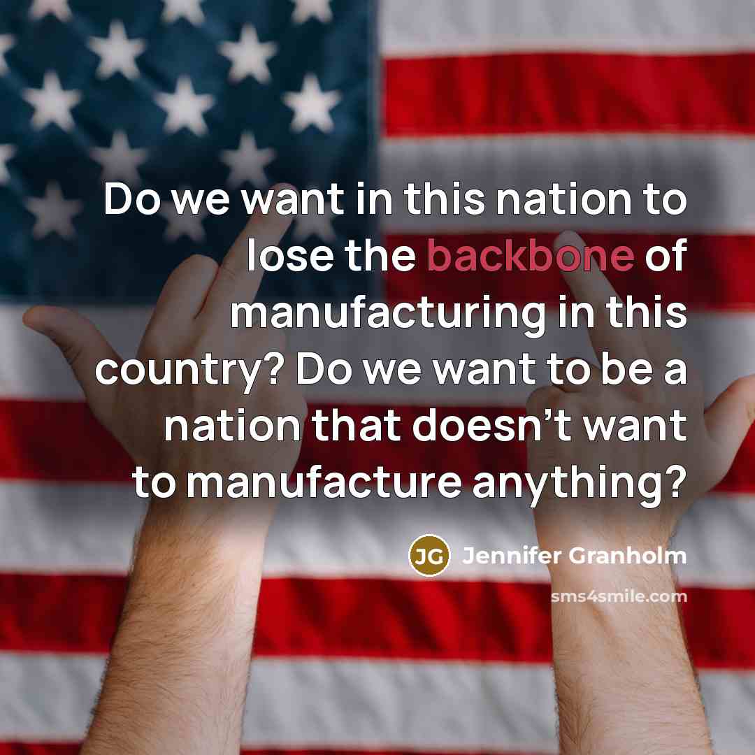 “Do we want in this nation to lose the backbone…” quote by Jennifer Granholm