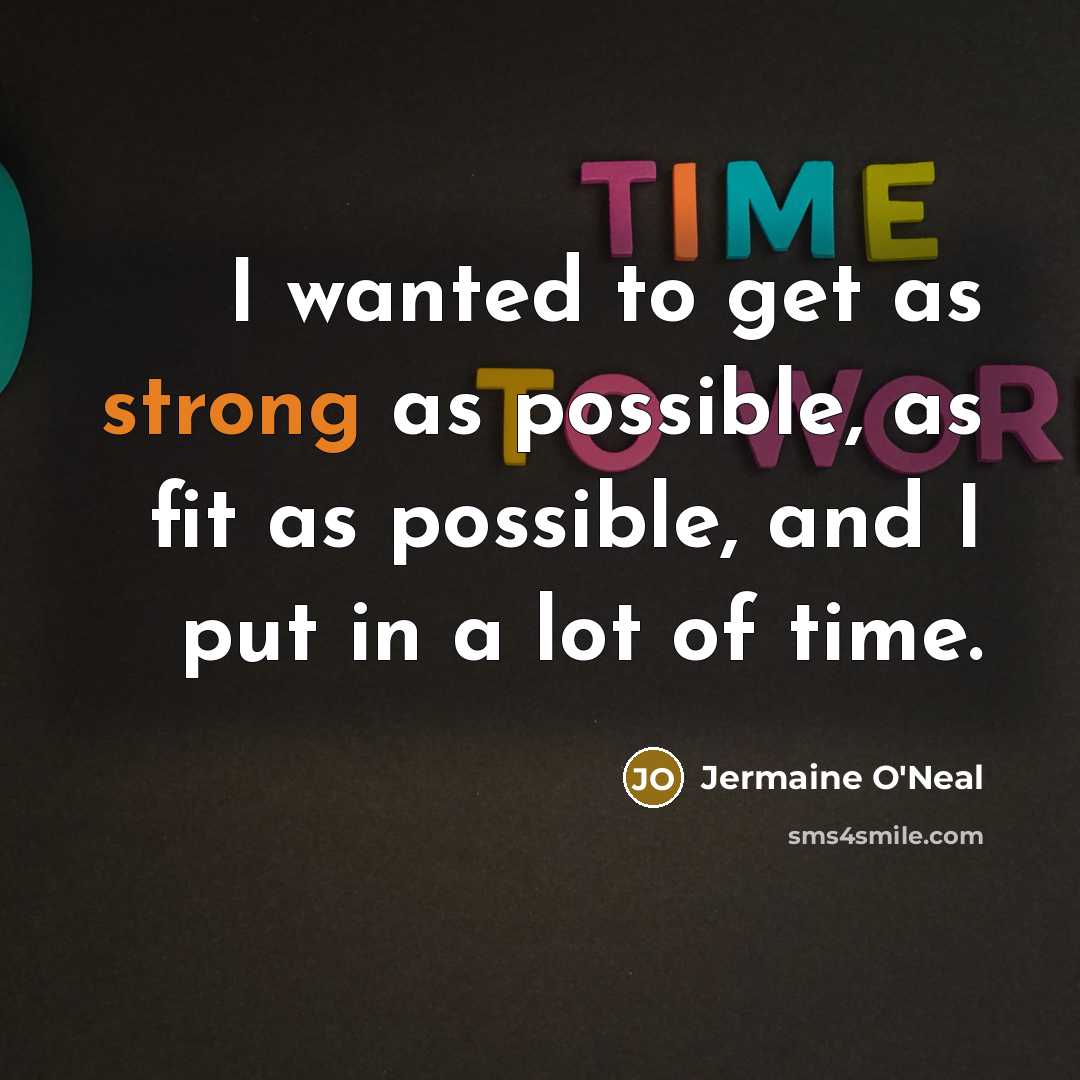 “I wanted to get as strong as possible, as fit…” quote by Jermaine O'Neal