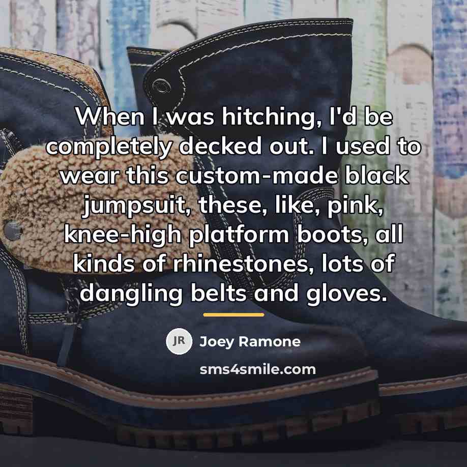 “When I was hitching, I'd be completely decked out. I…” quote by Joey Ramone