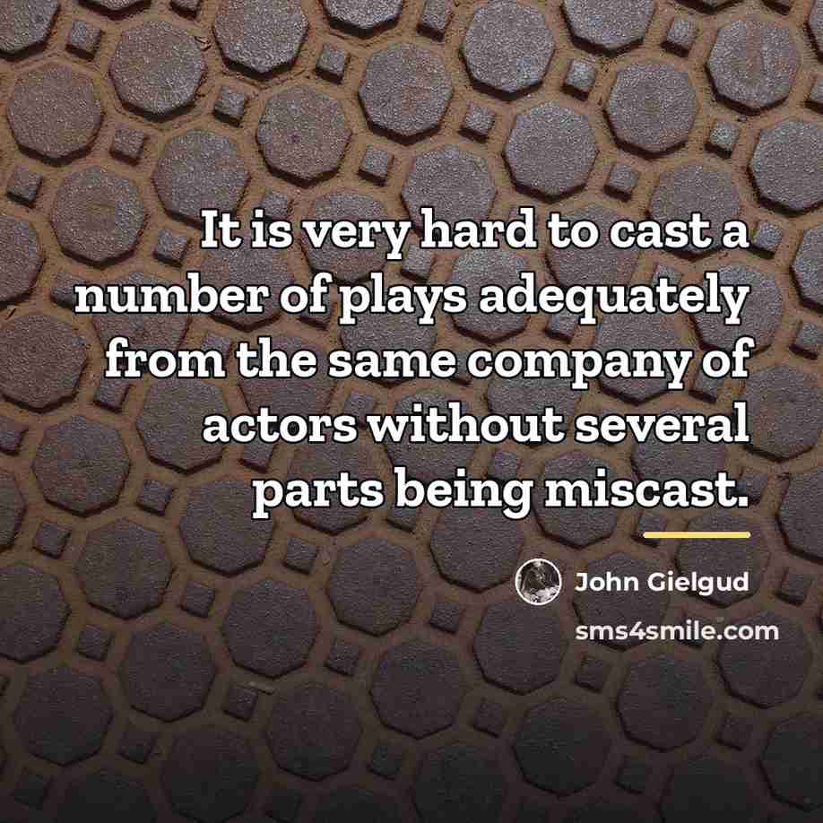 “It is very hard to cast a number of plays…” quote by John Gielgud