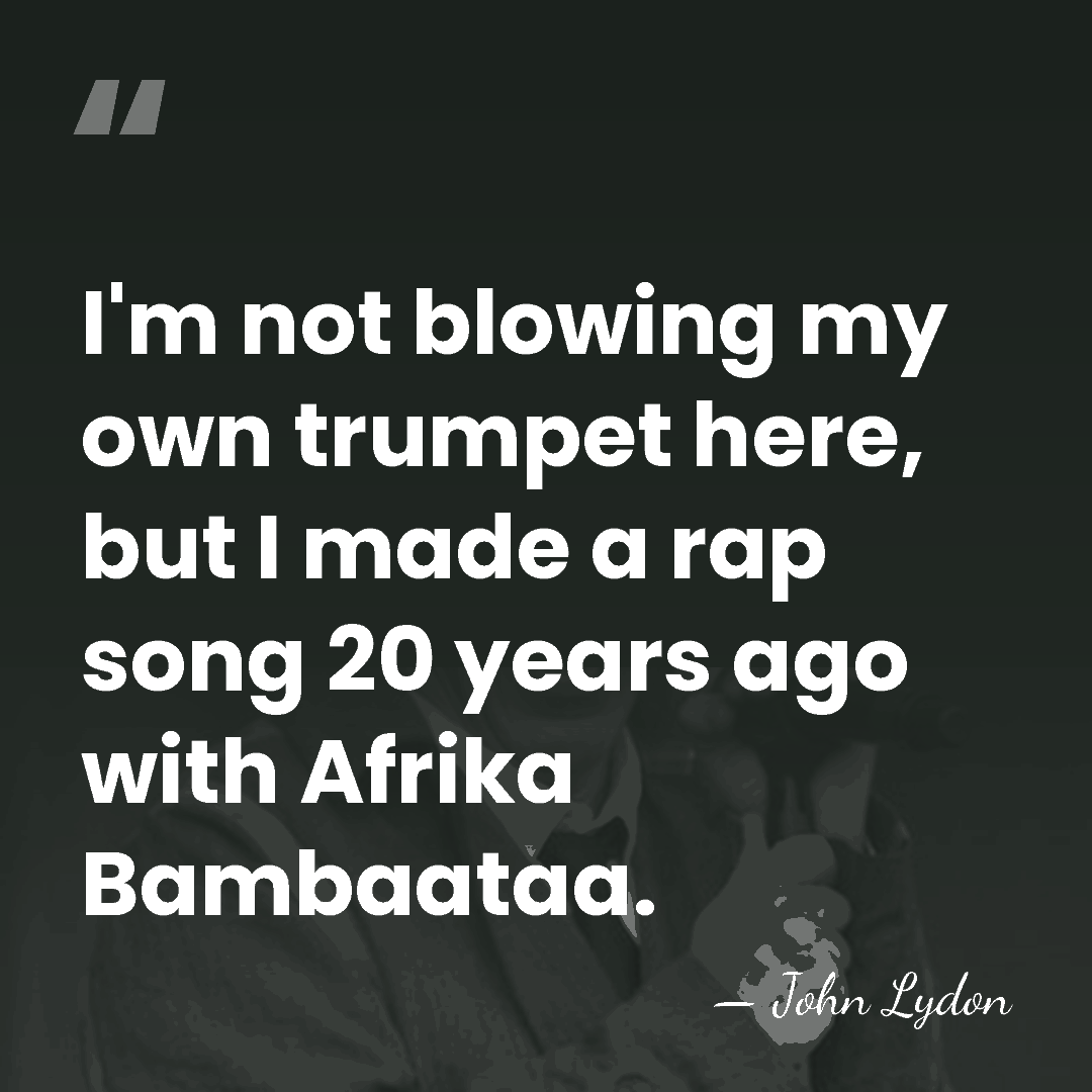 I'm not blowing my own trumpet here, but I made a rap&hellip; - John Lydon