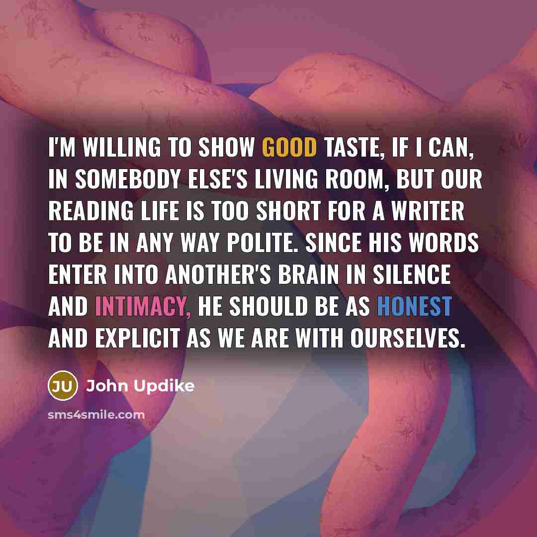 “I'm willing to show good taste, if I can, in…” quote by John Updike
