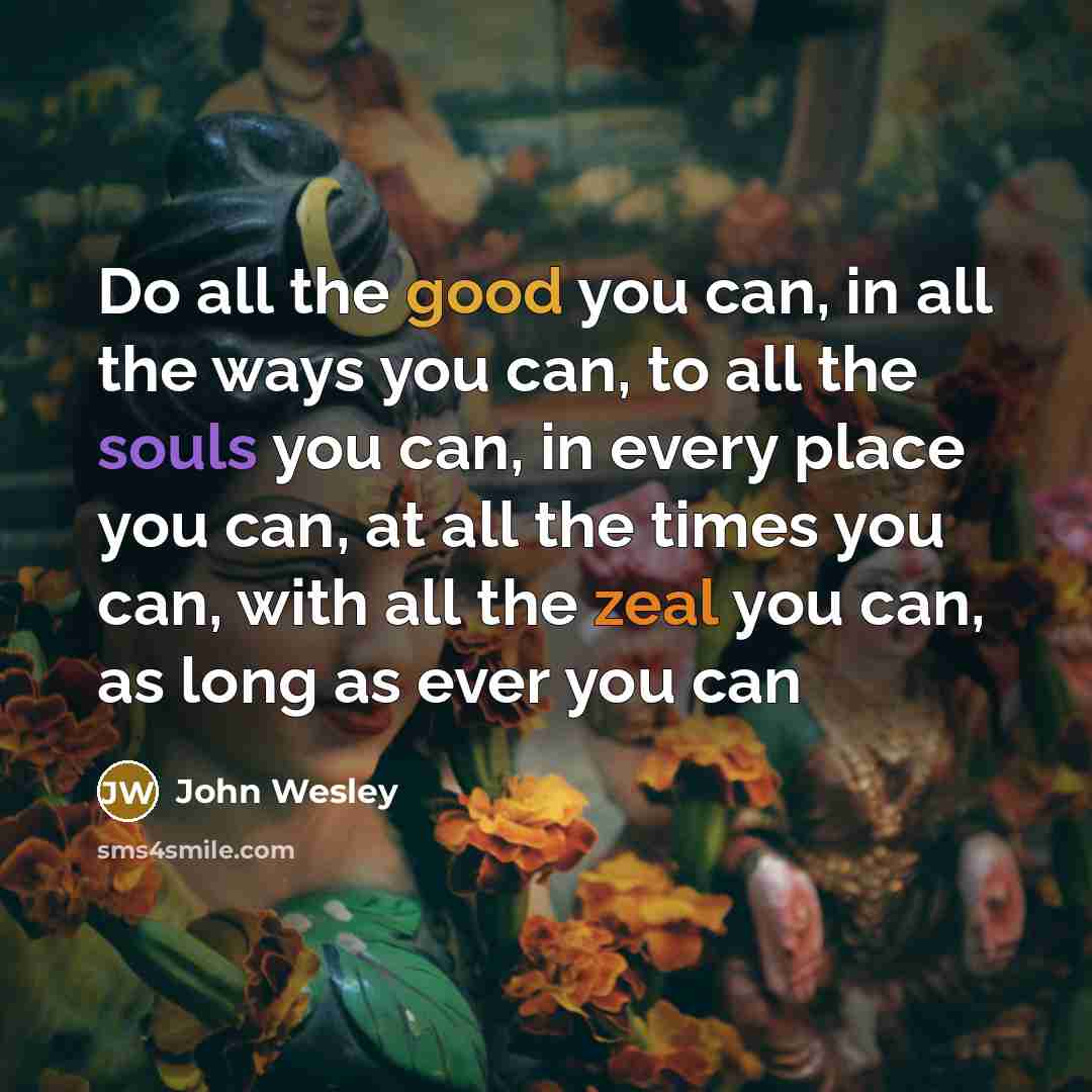 “Do all the good you can, in all the ways…” quote by John Wesley