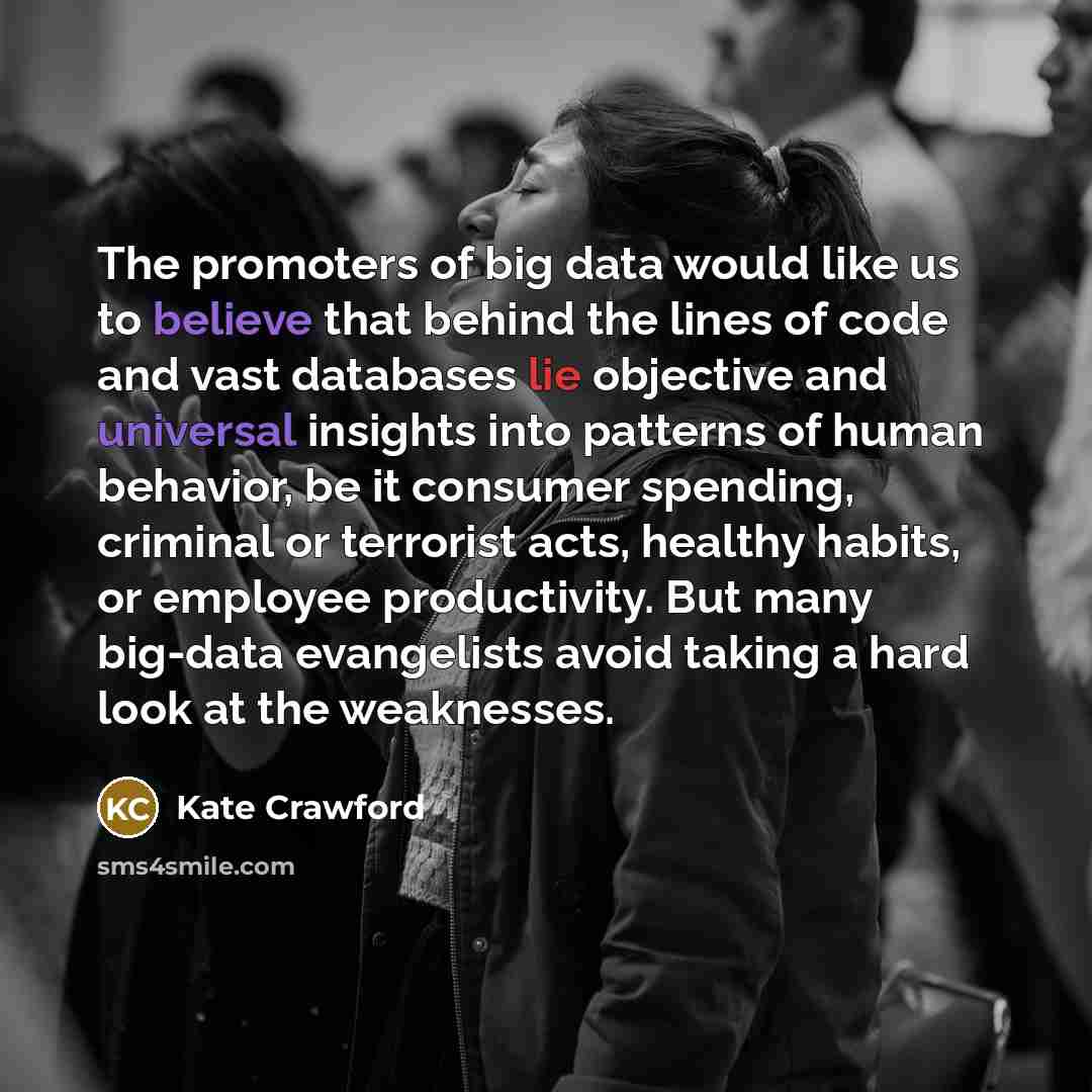 “The promoters of big data would like us to believe…” quote by Kate Crawford