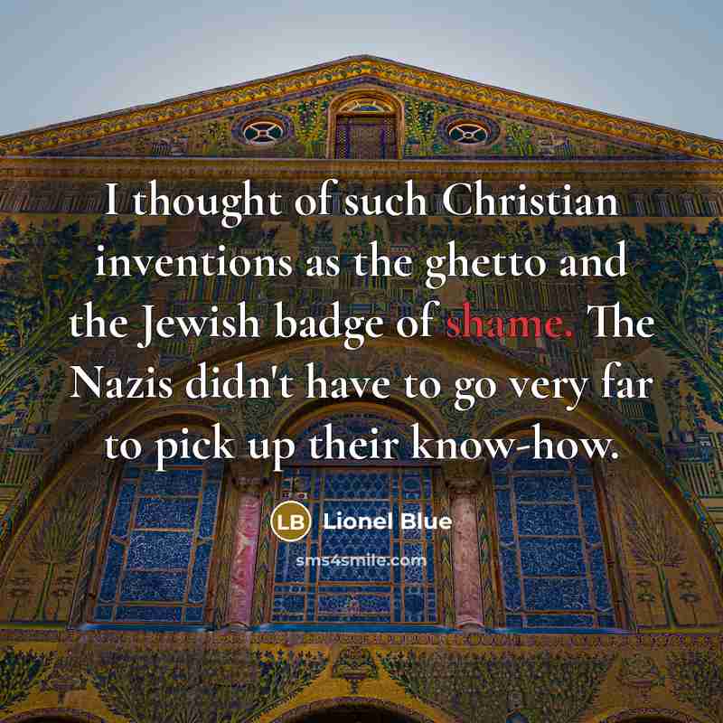 “I thought of such Christian inventions as the ghetto and…” quote by Lionel Blue