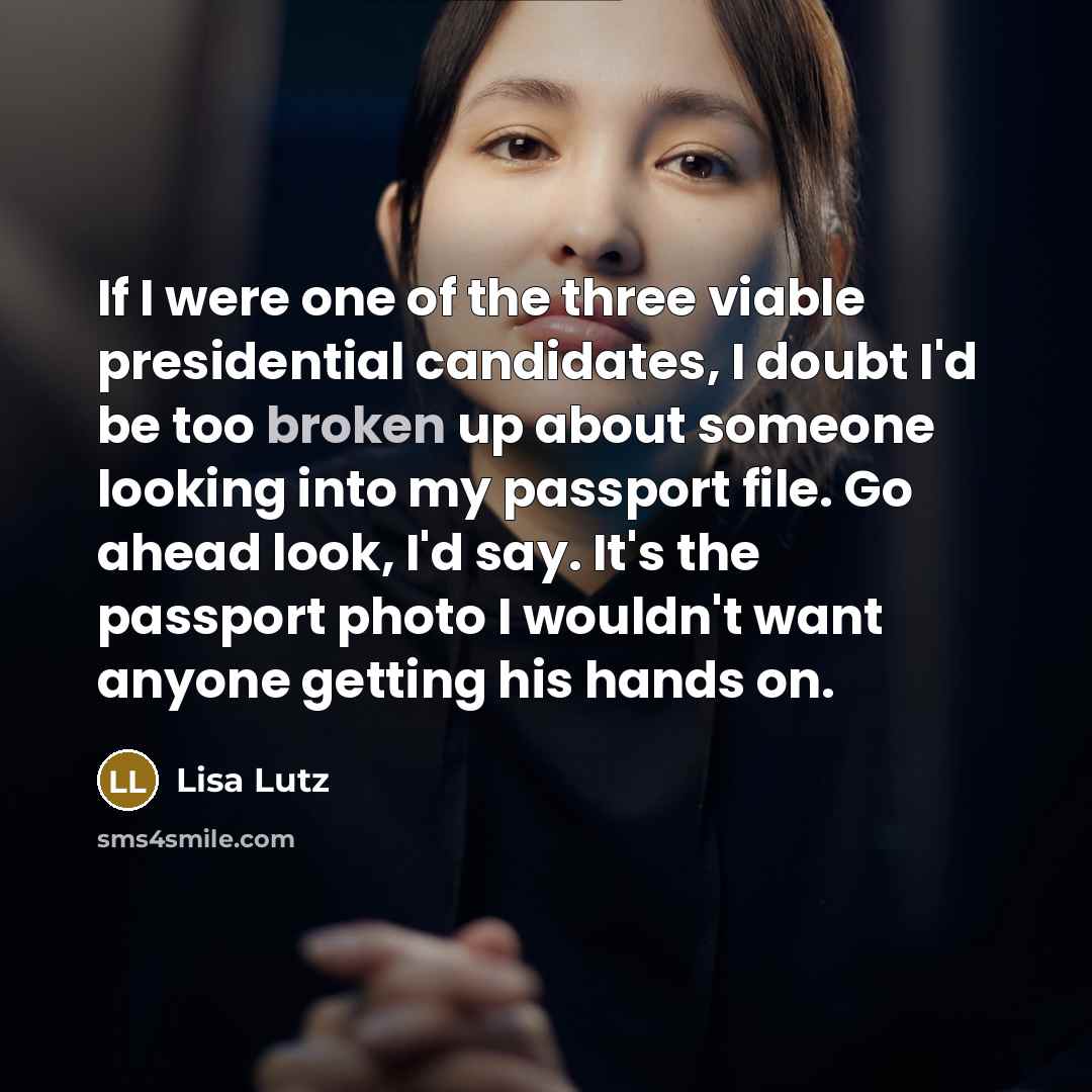 “If I were one of the three viable presidential candidates,…” quote by Lisa Lutz