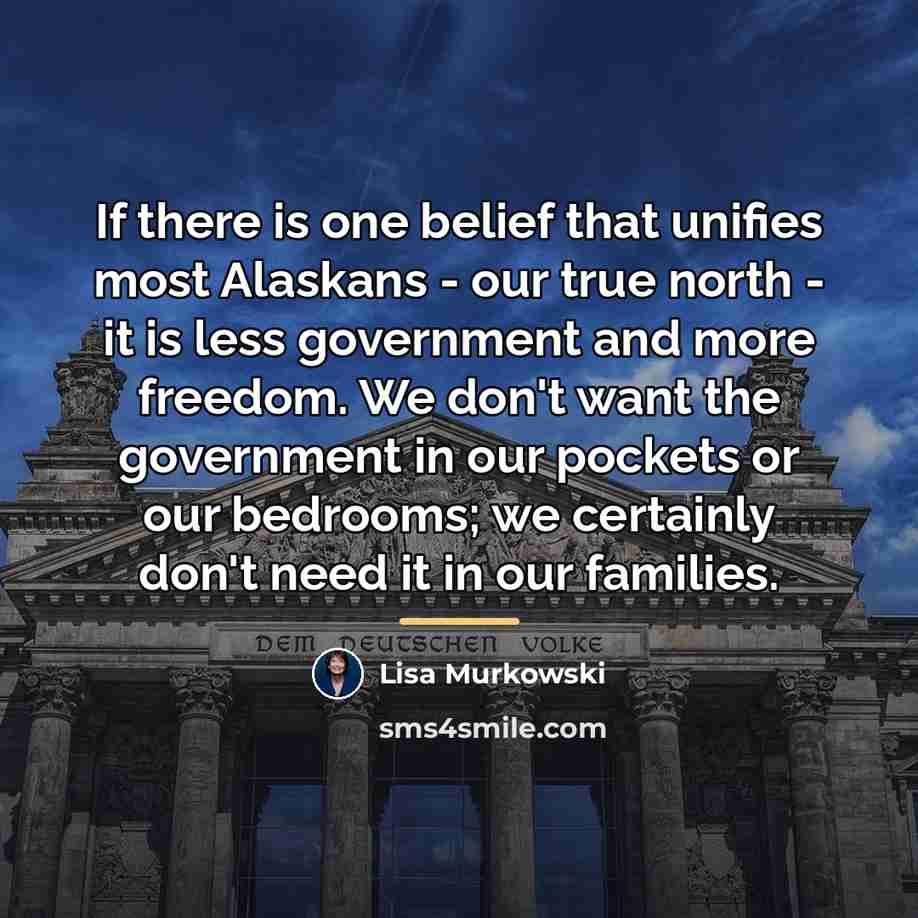 “If there is one belief that unifies most Alaskans -…” quote by Lisa Murkowski