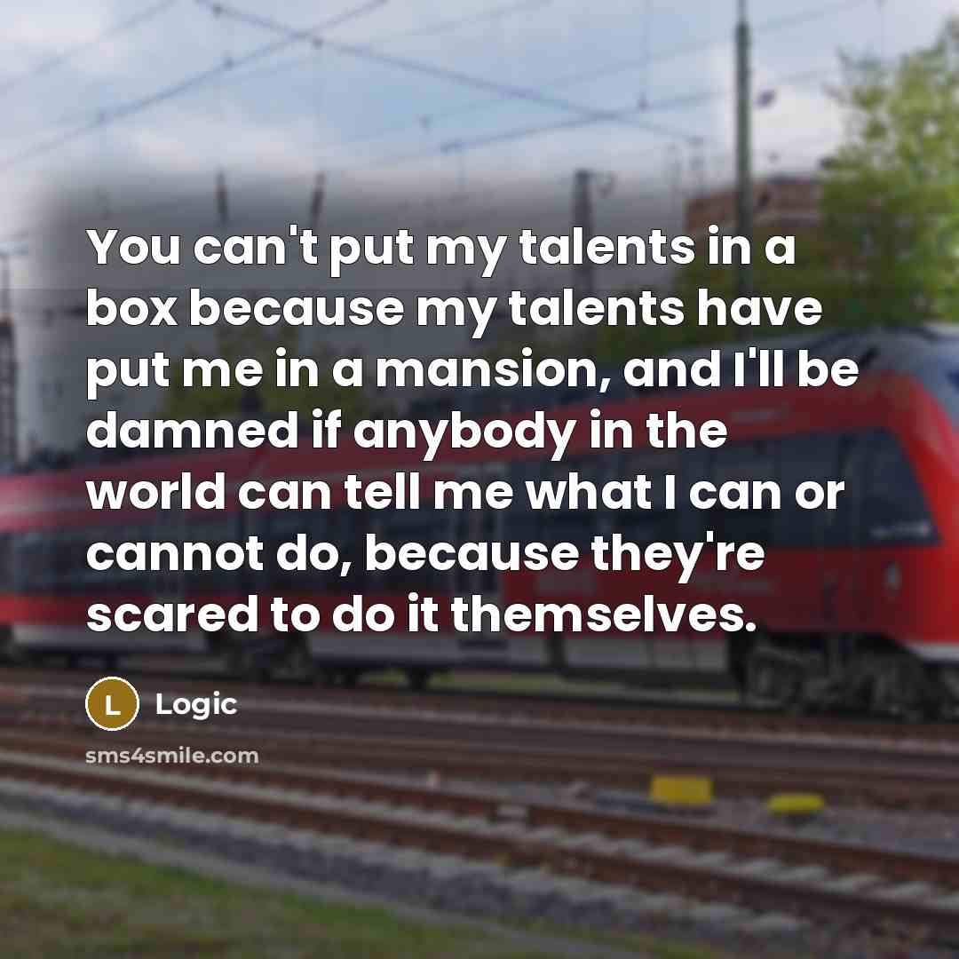 “You can't put my talents in a box because my…” quote by Logic