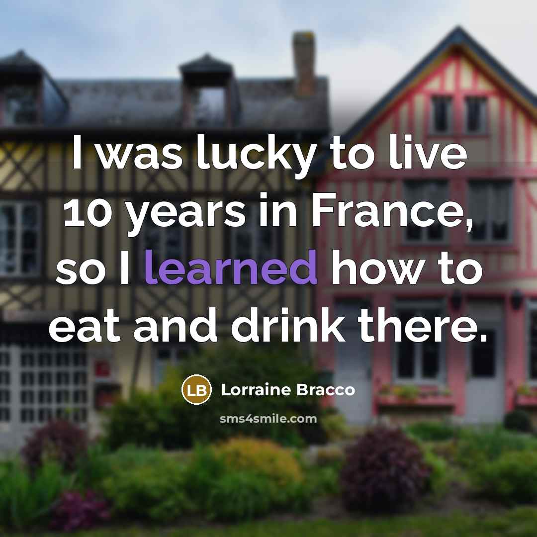 “I was lucky to live 10 years in France, so…” quote by Lorraine Bracco