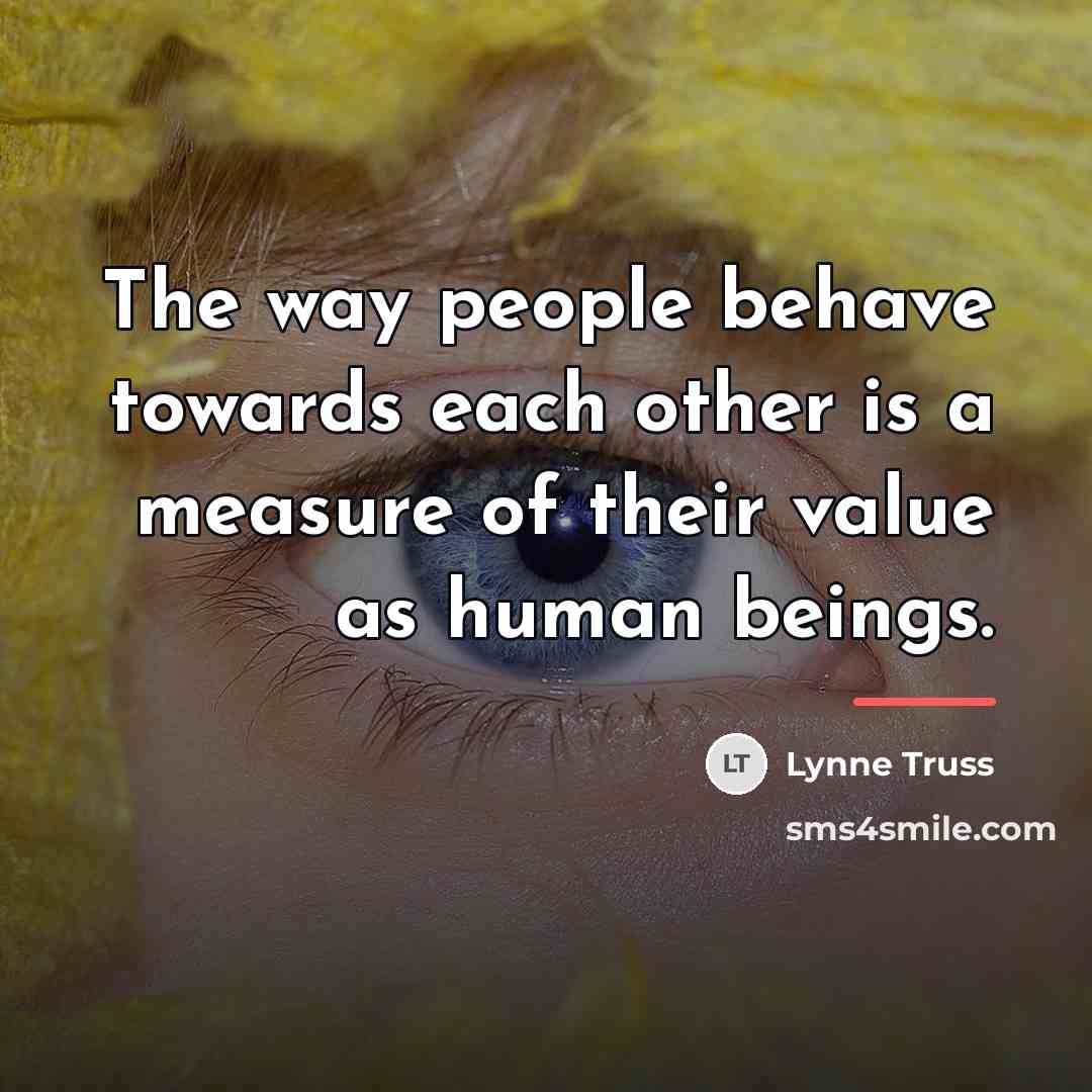 “The way people behave towards each other is a measure…” quote by Lynne Truss