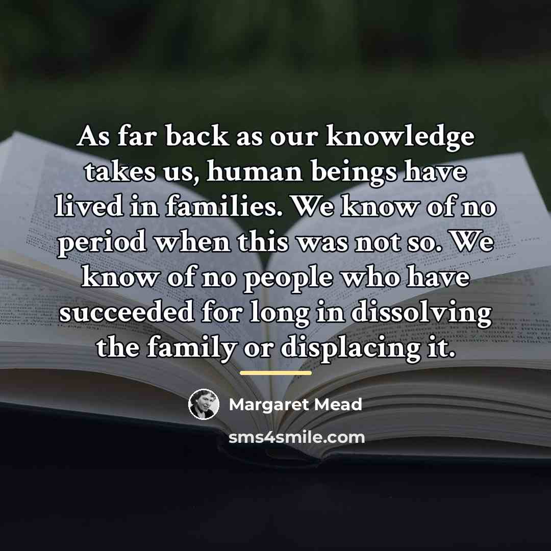 “As far back as our knowledge takes us, human beings…” quote by Margaret Mead