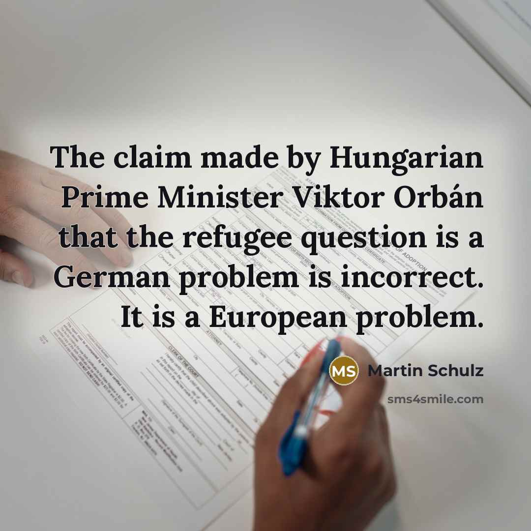 “The claim made by Hungarian Prime Minister Viktor Orbán that…” quote by Martin Schulz