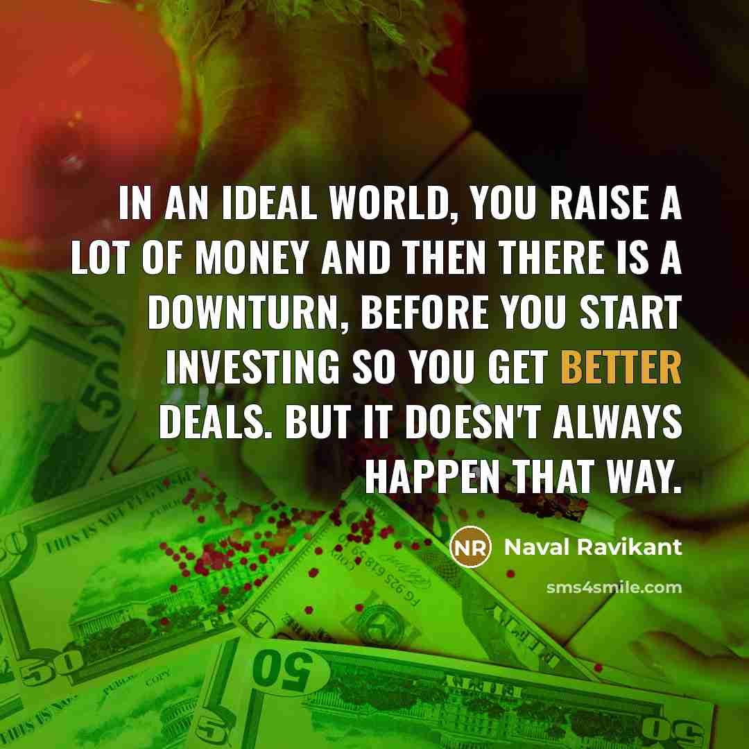 “In an ideal world, you raise a lot of money…” quote by Naval Ravikant