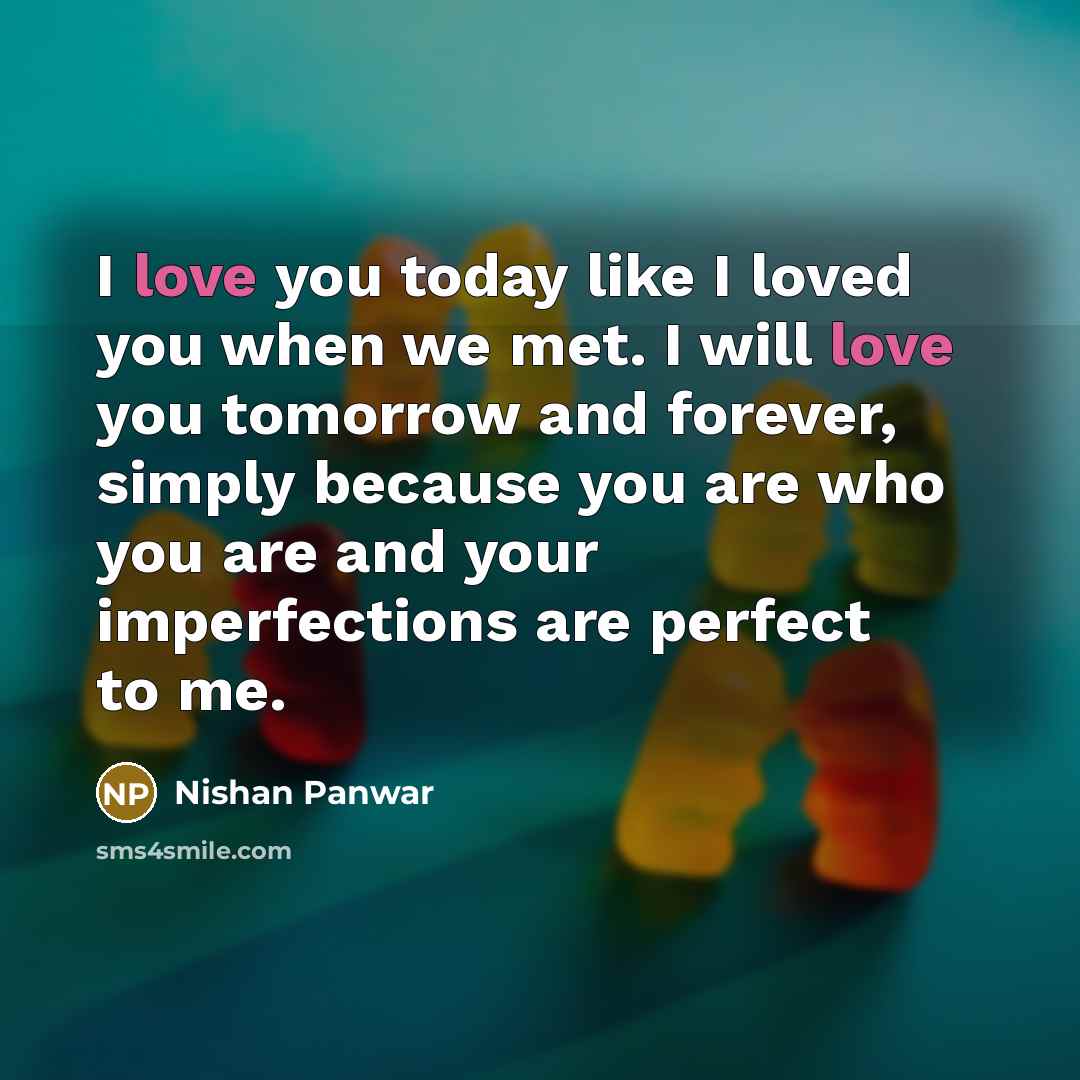 “I love you today like I loved you when we…” quote by Nishan Panwar