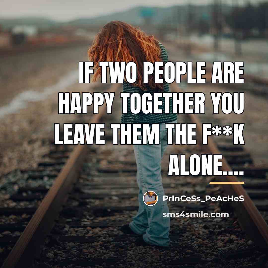 “If two people are happy together you leave them the…” quote by PrInCeSs_PeAcHeS
