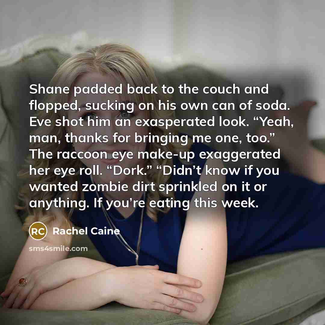 “Shane padded back to the couch and flopped, sucking on…” quote by Rachel Caine