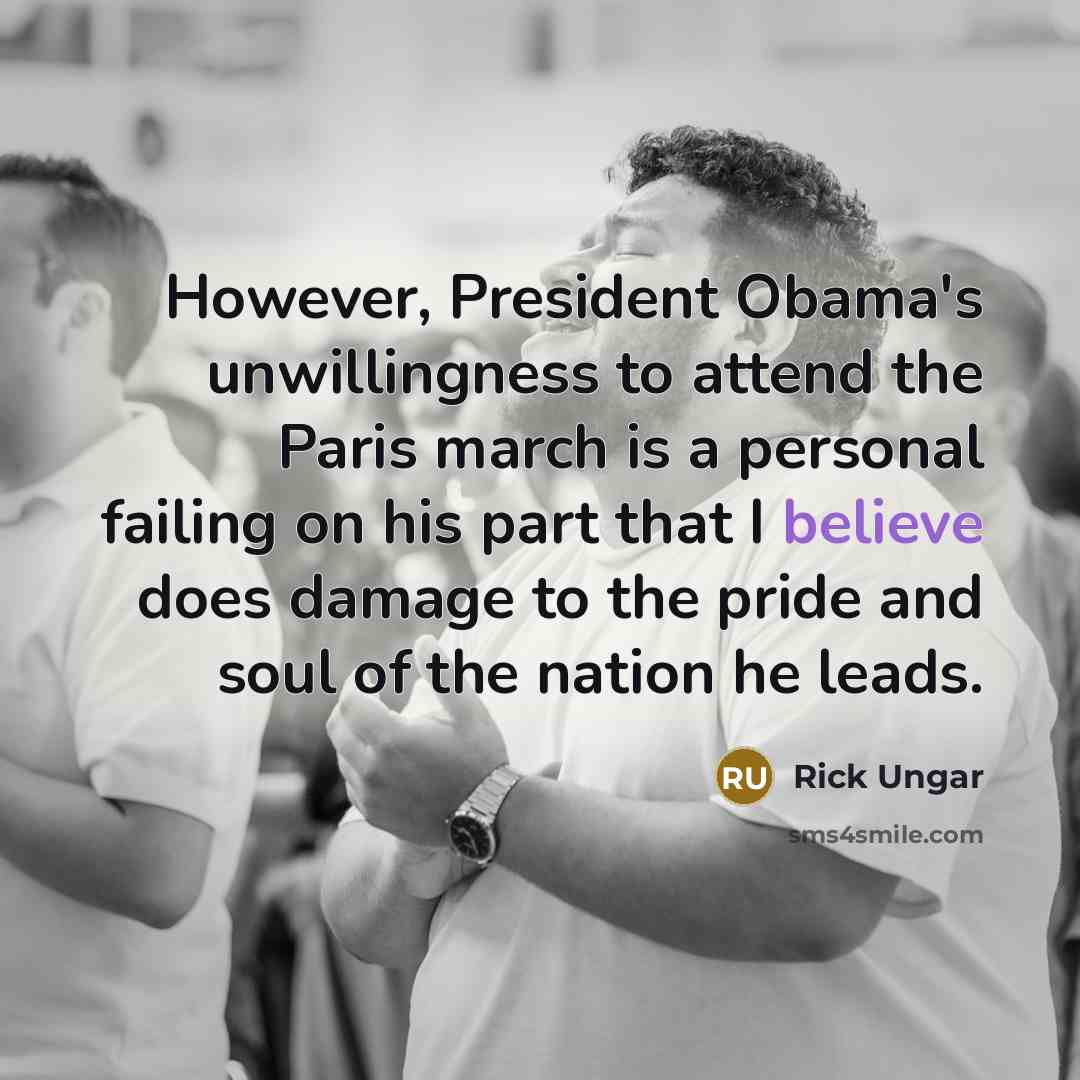 “However, President Obama's unwillingness to attend the Paris march is…” quote by Rick Ungar