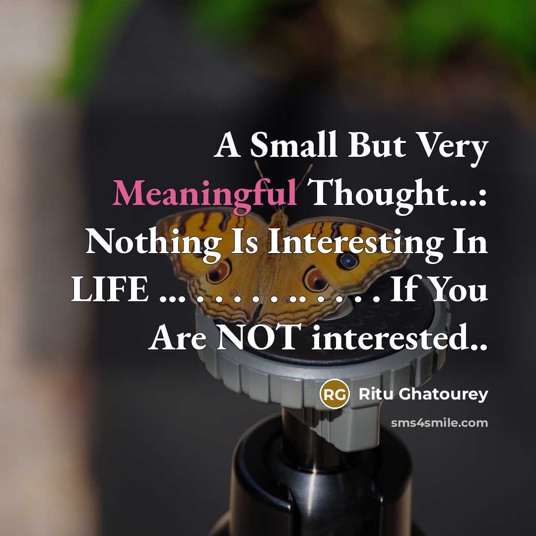 “A Small But Very Meaningful Thought.....: Nothing Is Interesting In…” quote by Ritu Ghatourey