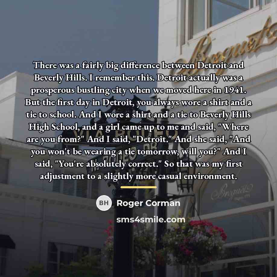 “There was a fairly big difference between Detroit and Beverly…” quote by Roger Corman