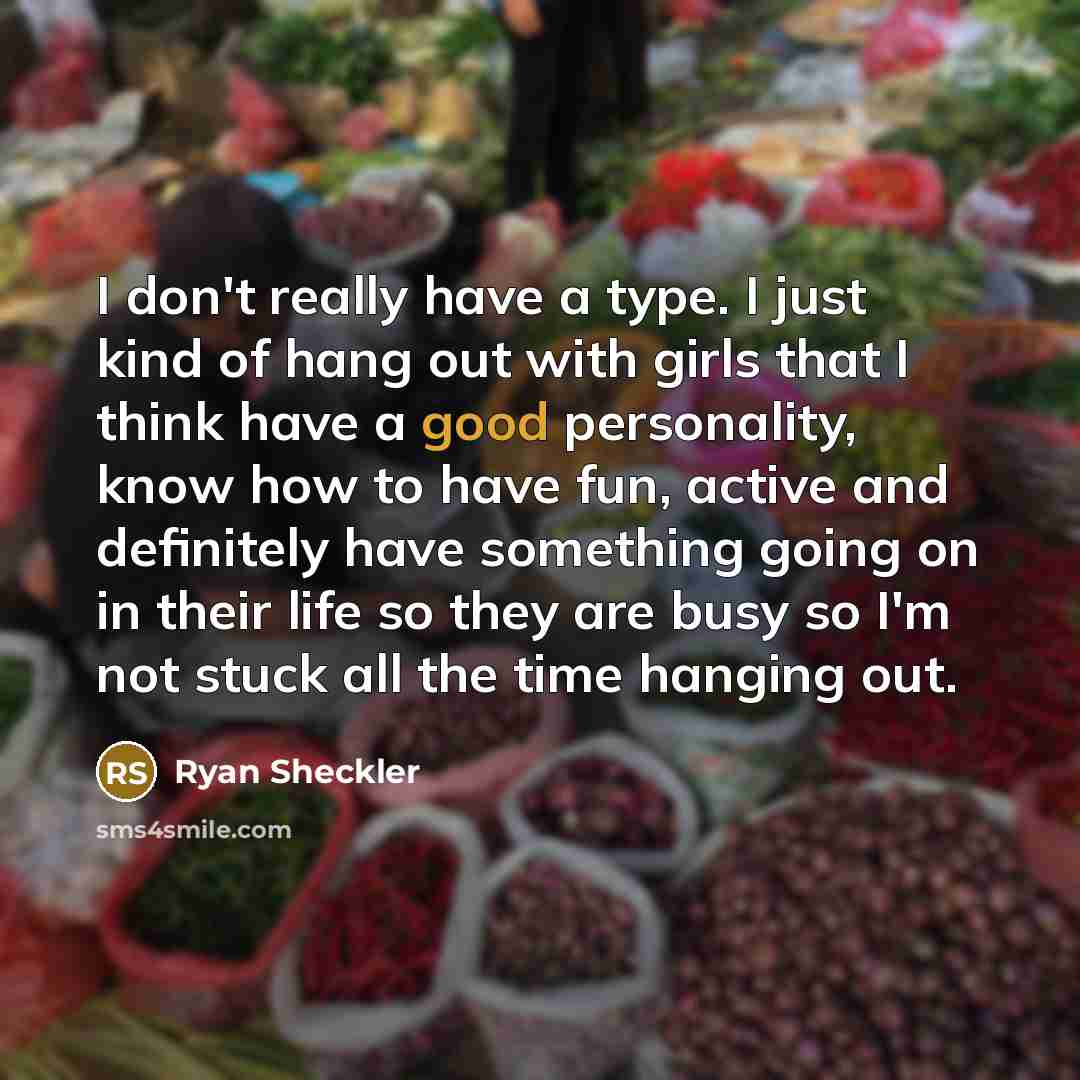 “I don't really have a type. I just kind of…” quote by Ryan Sheckler