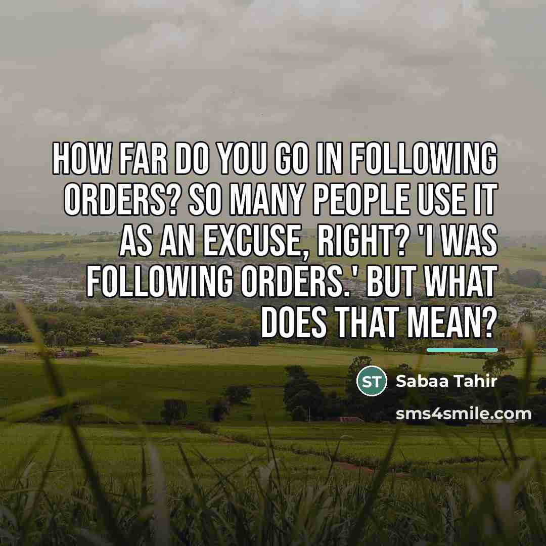 “How far do you go in following orders? So many…” quote by Sabaa Tahir