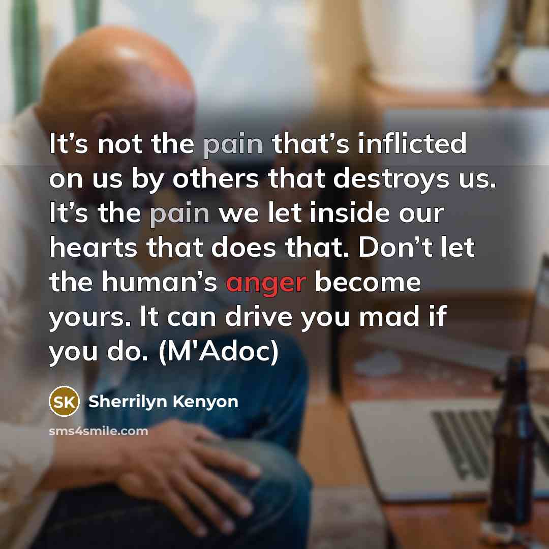 “It’s not the pain that’s inflicted on us by others…” quote by Sherrilyn Kenyon
