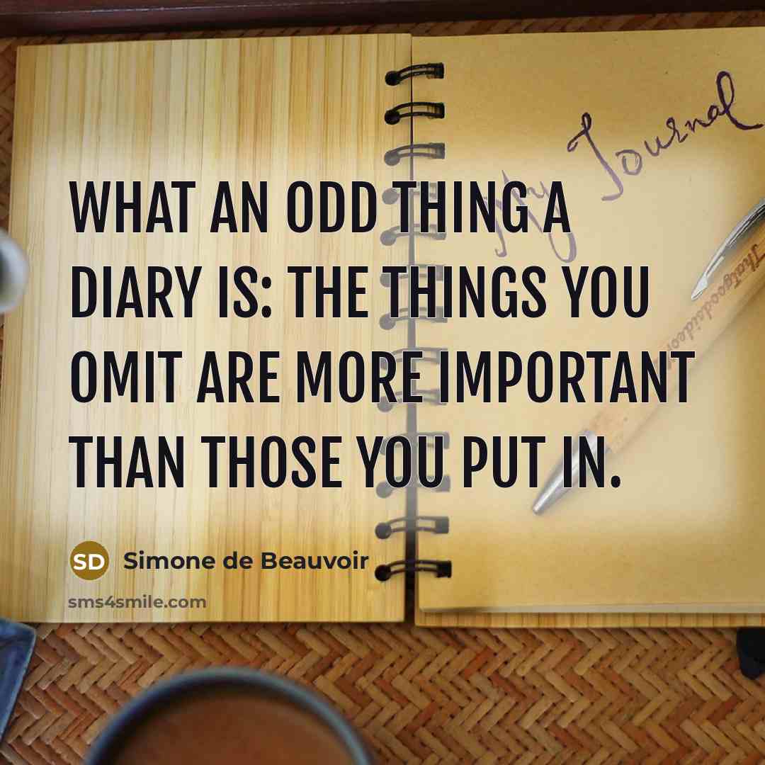 “What an odd thing a diary is: the things you…” quote by Simone de Beauvoir