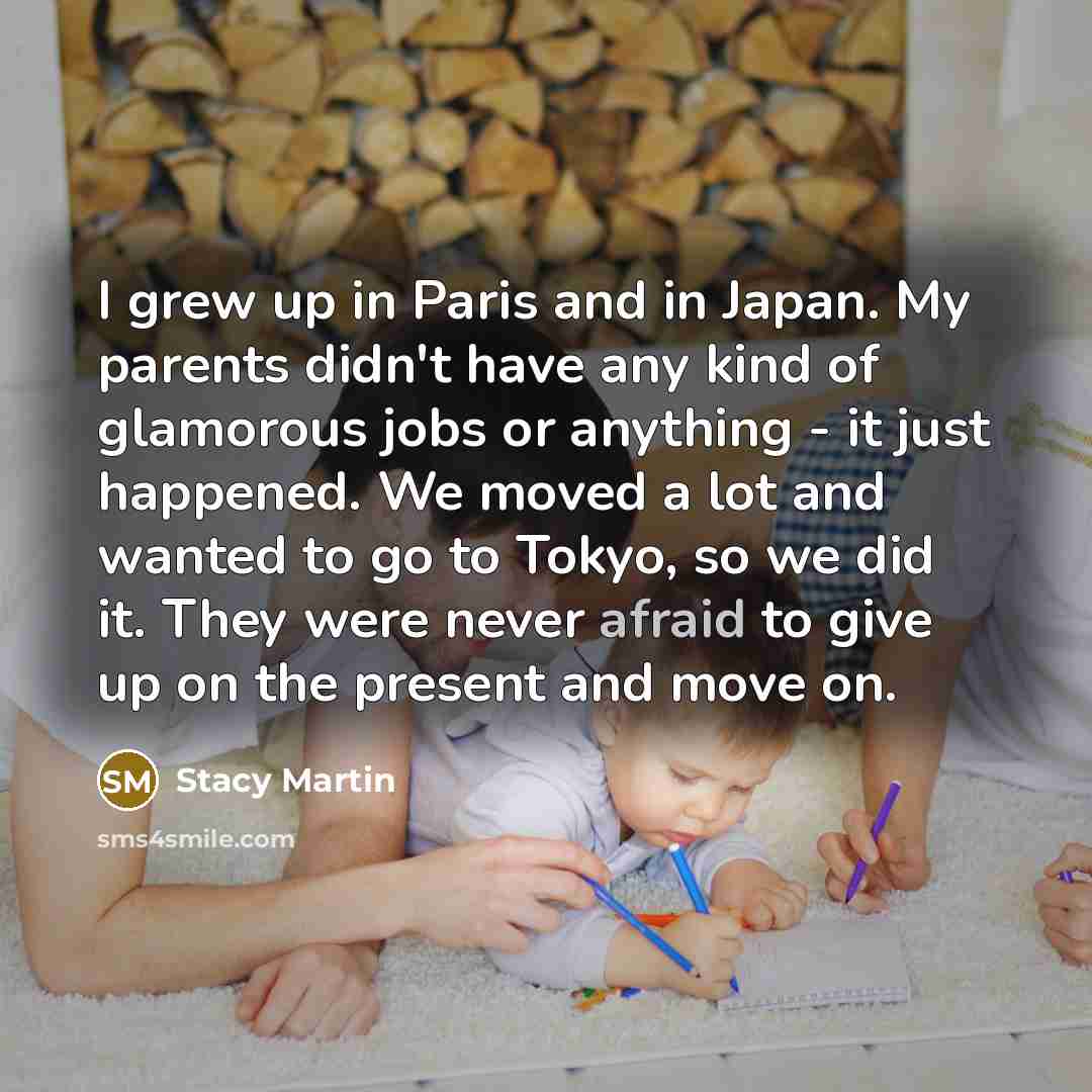 “I grew up in Paris and in Japan. My parents…” quote by Stacy Martin
