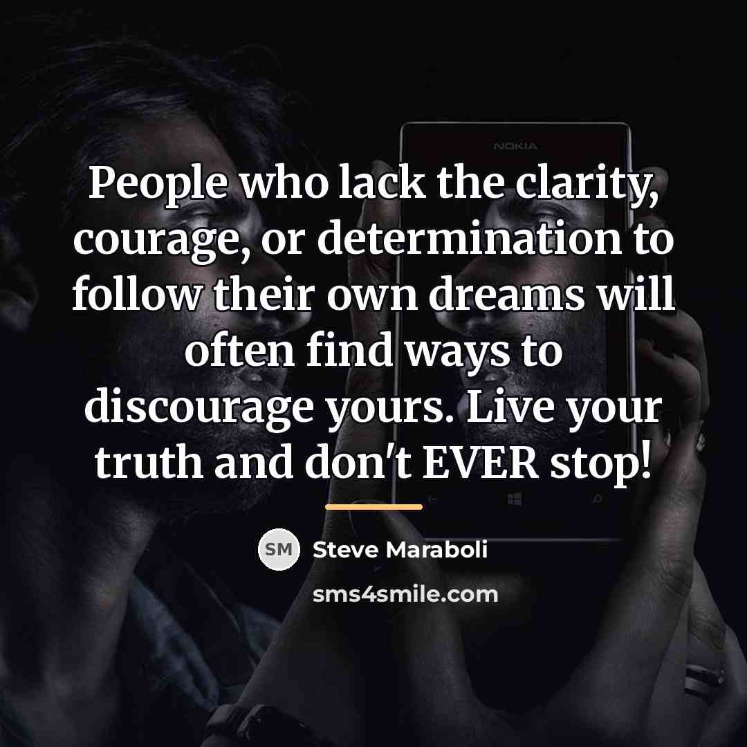 “People who lack the clarity, courage, or determination to follow…” quote by Steve Maraboli