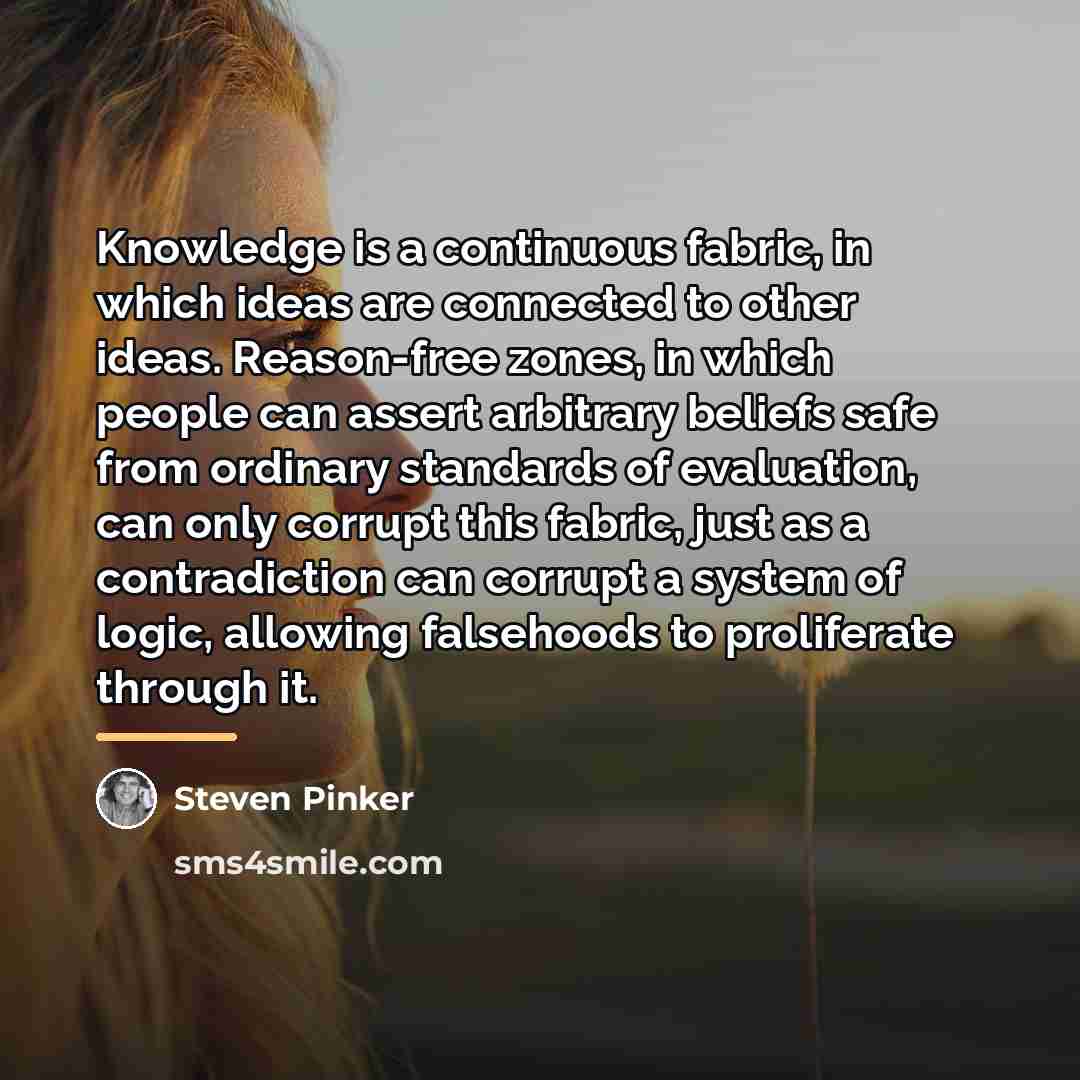 “Knowledge is a continuous fabric, in which ideas are connected…” quote by Steven Pinker