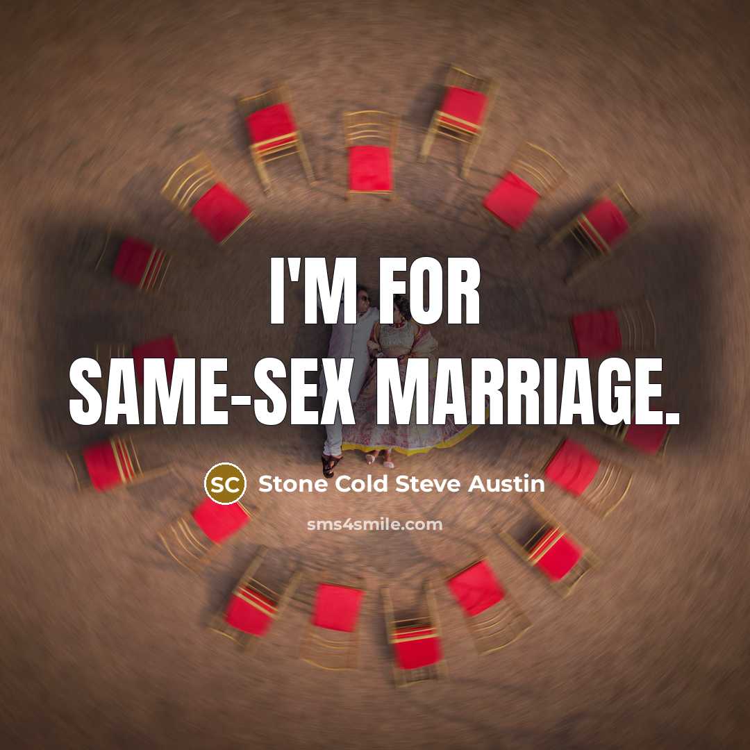 “I'm for same-sex marriage.…” quote by Stone Cold Steve Austin