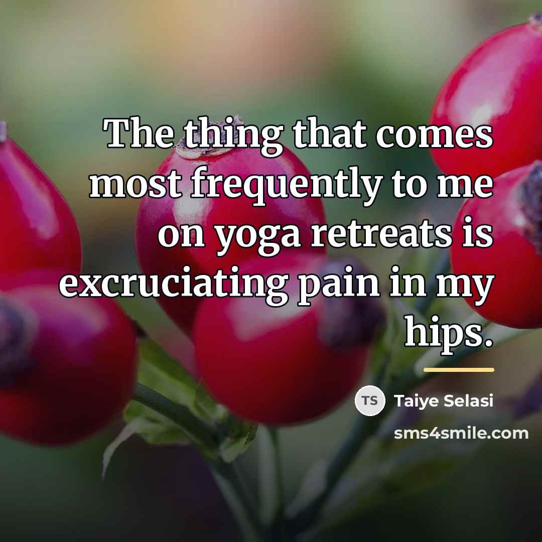 “The thing that comes most frequently to me on yoga…” quote by Taiye Selasi