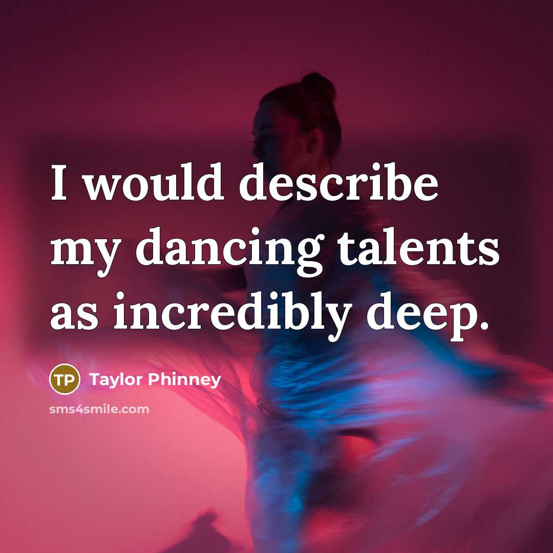 “I would describe my dancing talents as incredibly deep.…” quote by Taylor Phinney