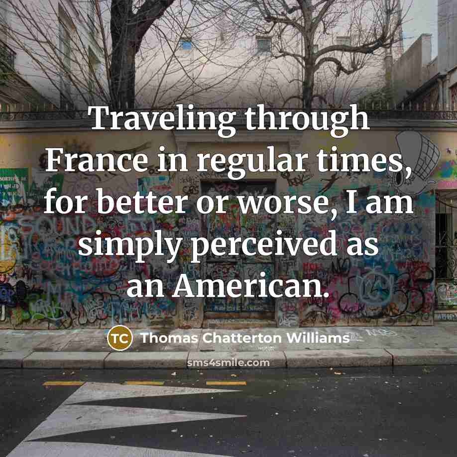 “Traveling through France in regular times, for better or worse,…” quote by Thomas Chatterton Williams