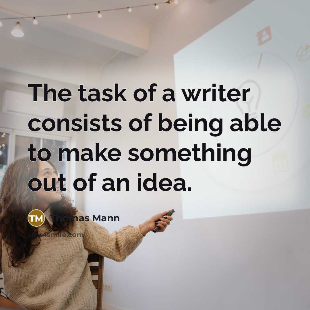 “The task of a writer consists of being able to…” quote by Thomas Mann