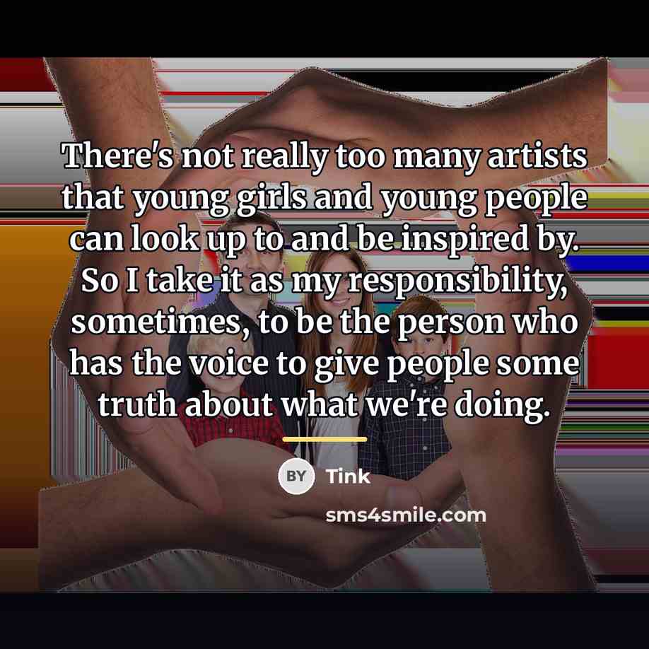 “There's not really too many artists that young girls and…” quote by Tink