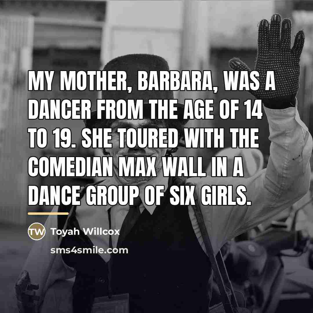 “My mother, Barbara, was a dancer from the age of…” quote by Toyah Willcox