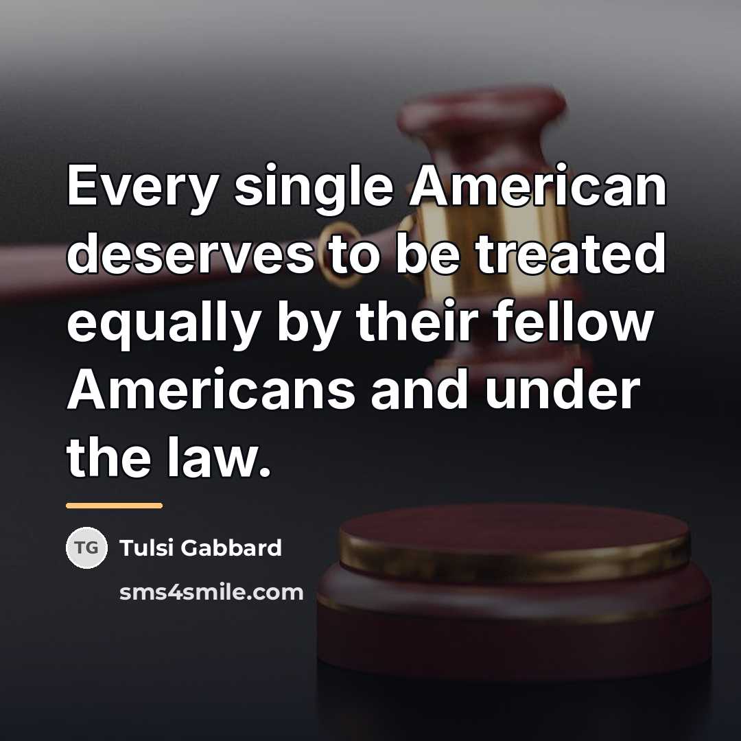 “Every single American deserves to be treated equally by their…” quote by Tulsi Gabbard