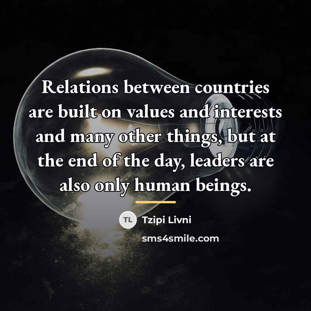 “Relations between countries are built on values and interests and…” quote by Tzipi Livni