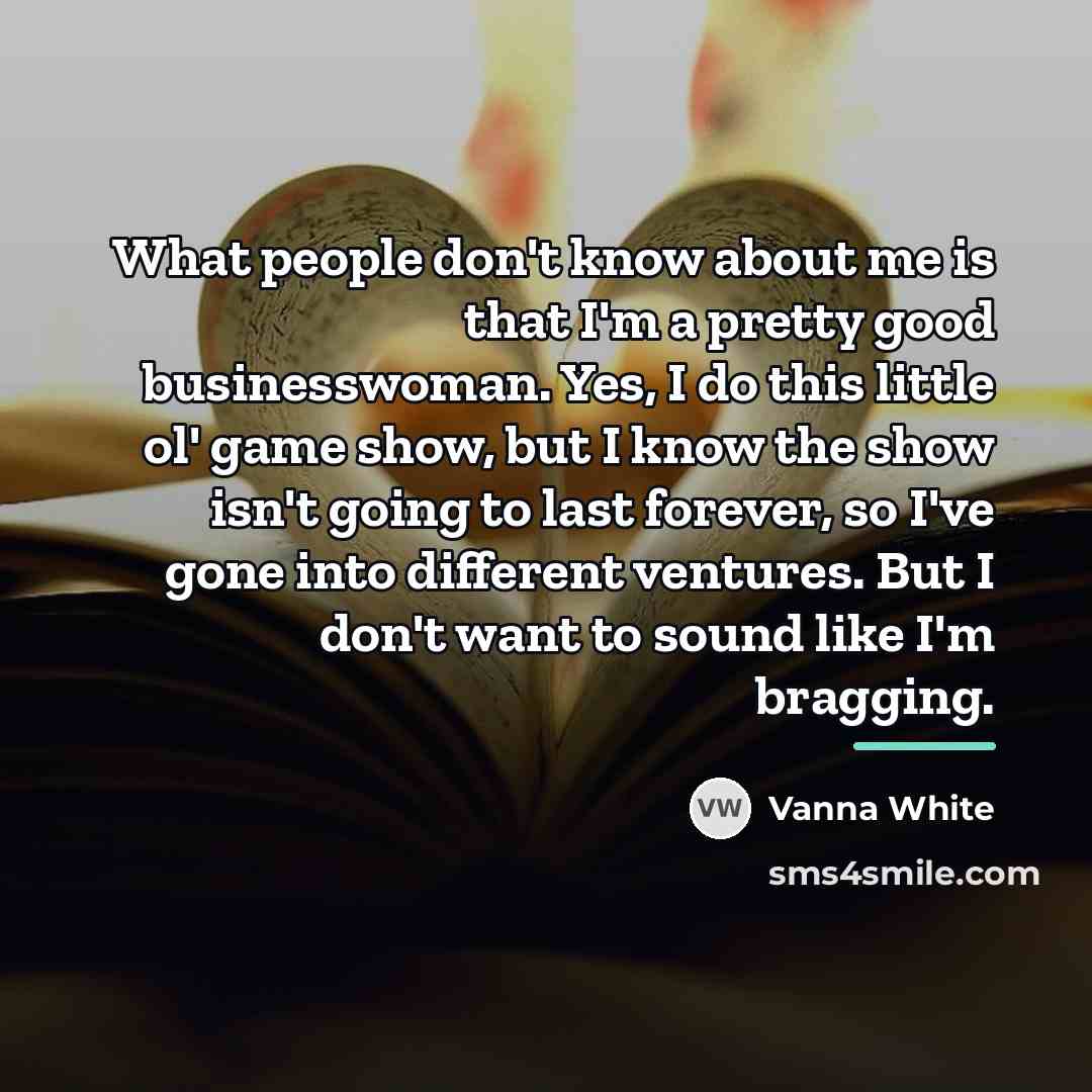 “What people don't know about me is that I'm a…” quote by Vanna White