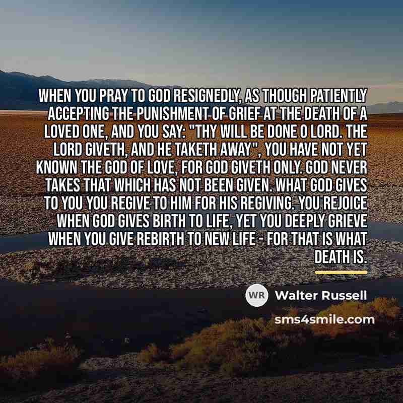 “When you pray to God resignedly, as though patiently accepting…” quote by Walter Russell