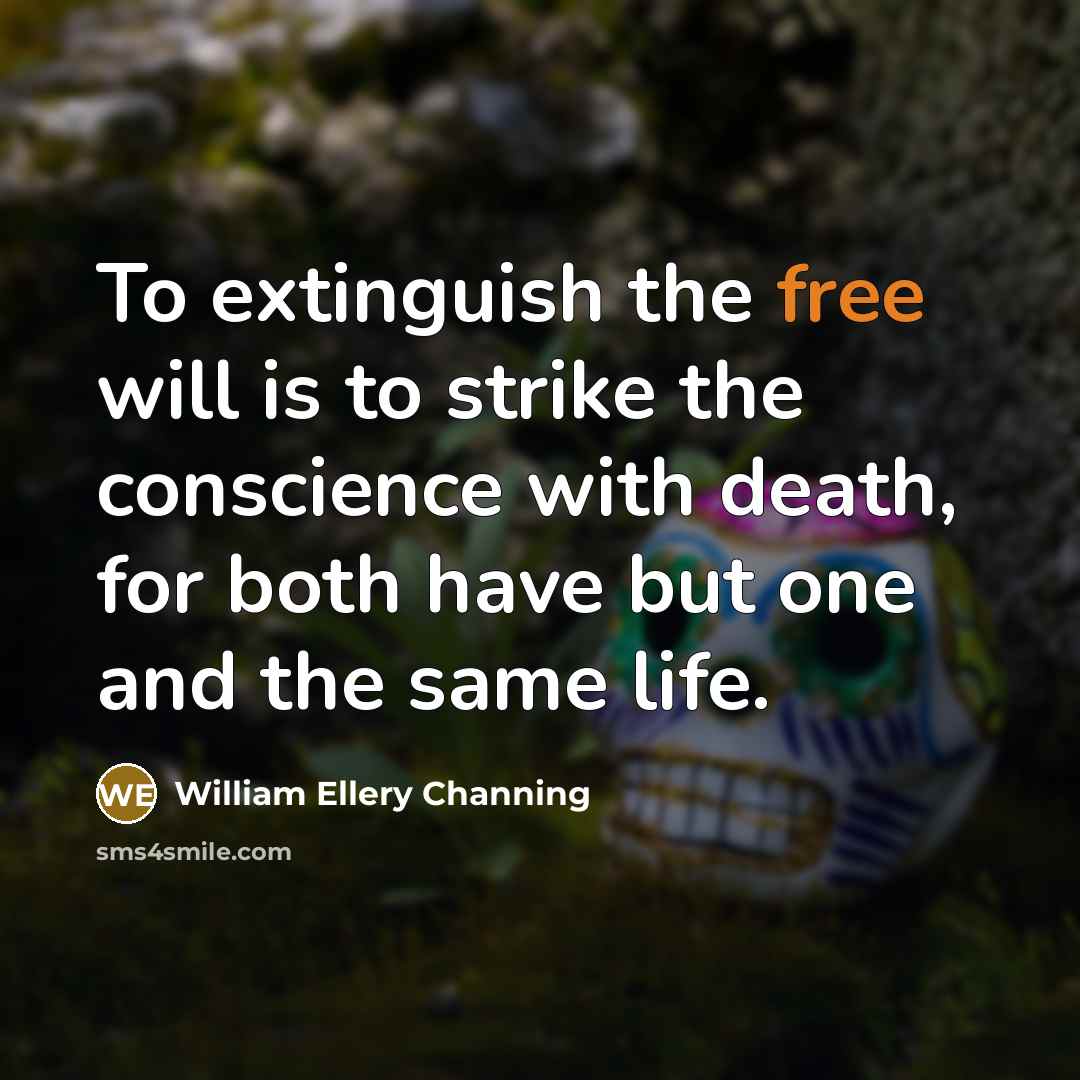“To extinguish the free will is to strike the conscience…” quote by William Ellery Channing