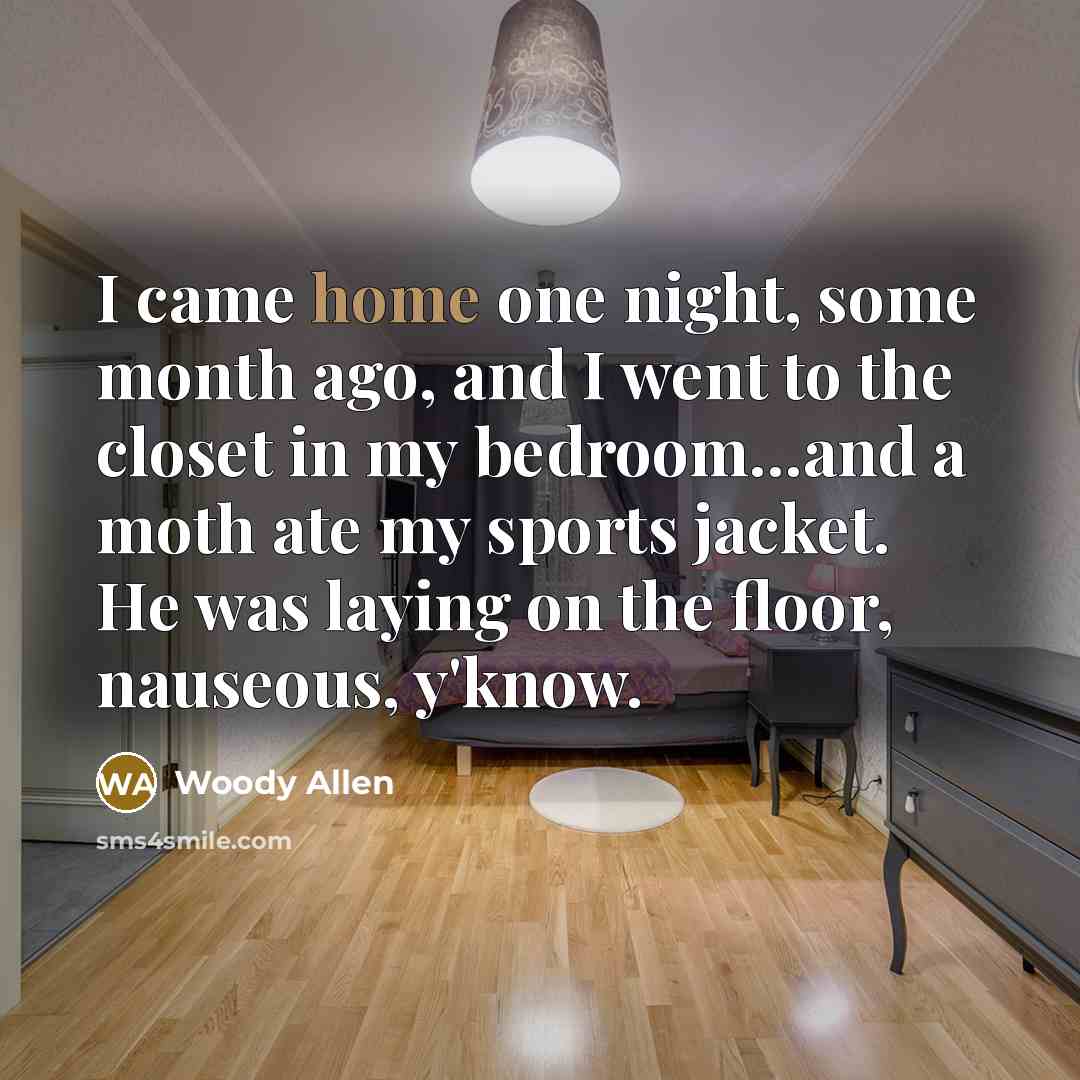 “I came home one night, some month ago, and I…” quote by Woody Allen