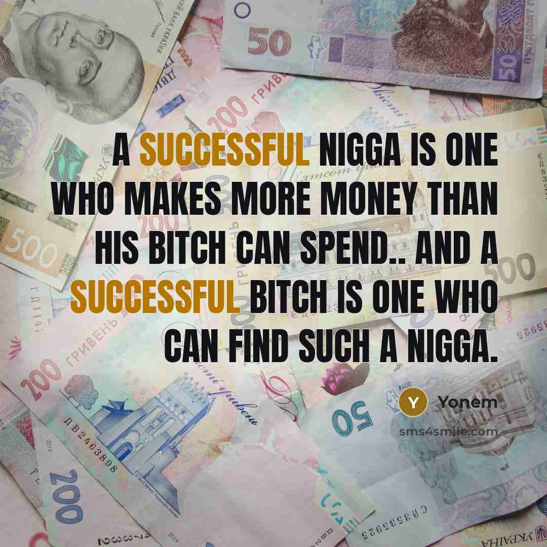 “A successful nigga is one who makes more money than…” quote by Yonem