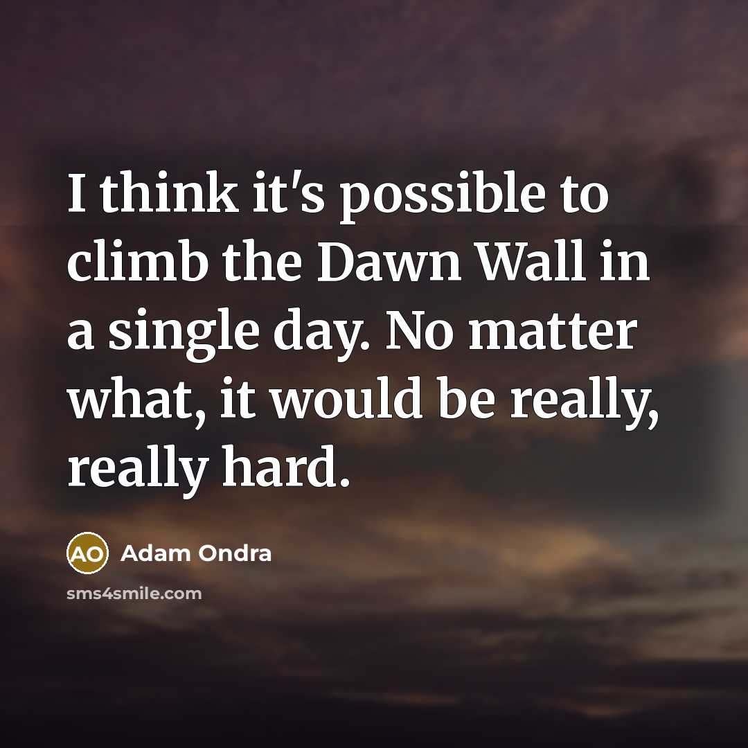 “I think it's possible to climb the Dawn Wall in…” quote by Adam Ondra