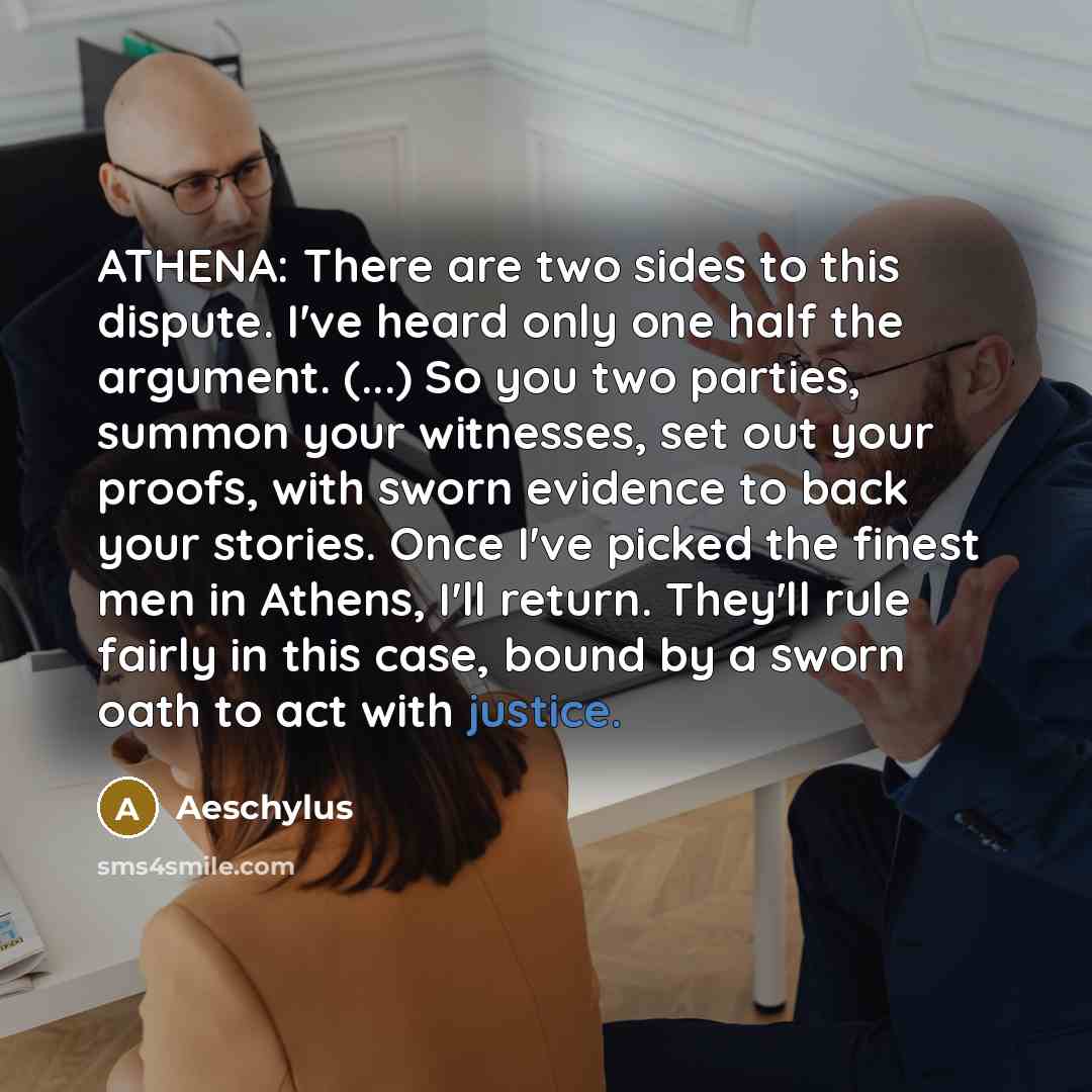 “ATHENA: There are two sides to this dispute. I've heard…” quote by Aeschylus