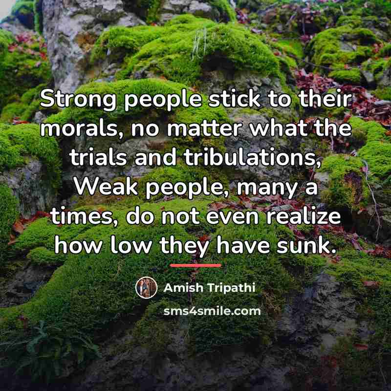 “Strong people stick to their morals, no matter what the…” quote by Amish Tripathi