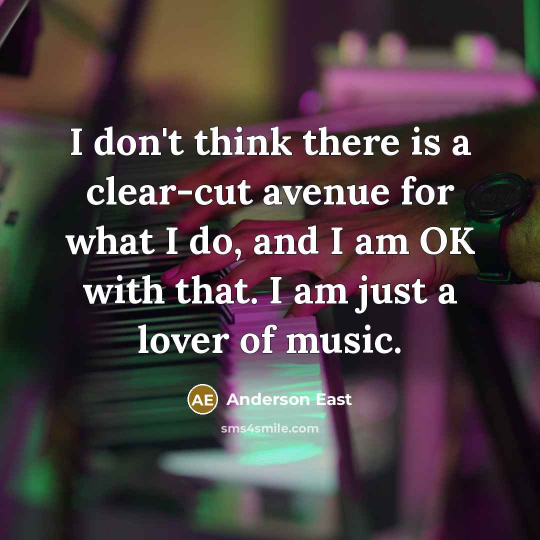 “I don't think there is a clear-cut avenue for what…” quote by Anderson East