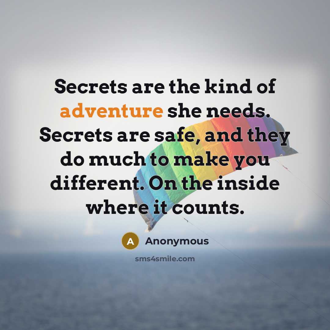 “Secrets are the kind of adventure she needs. Secrets are…” quote by Anonymous