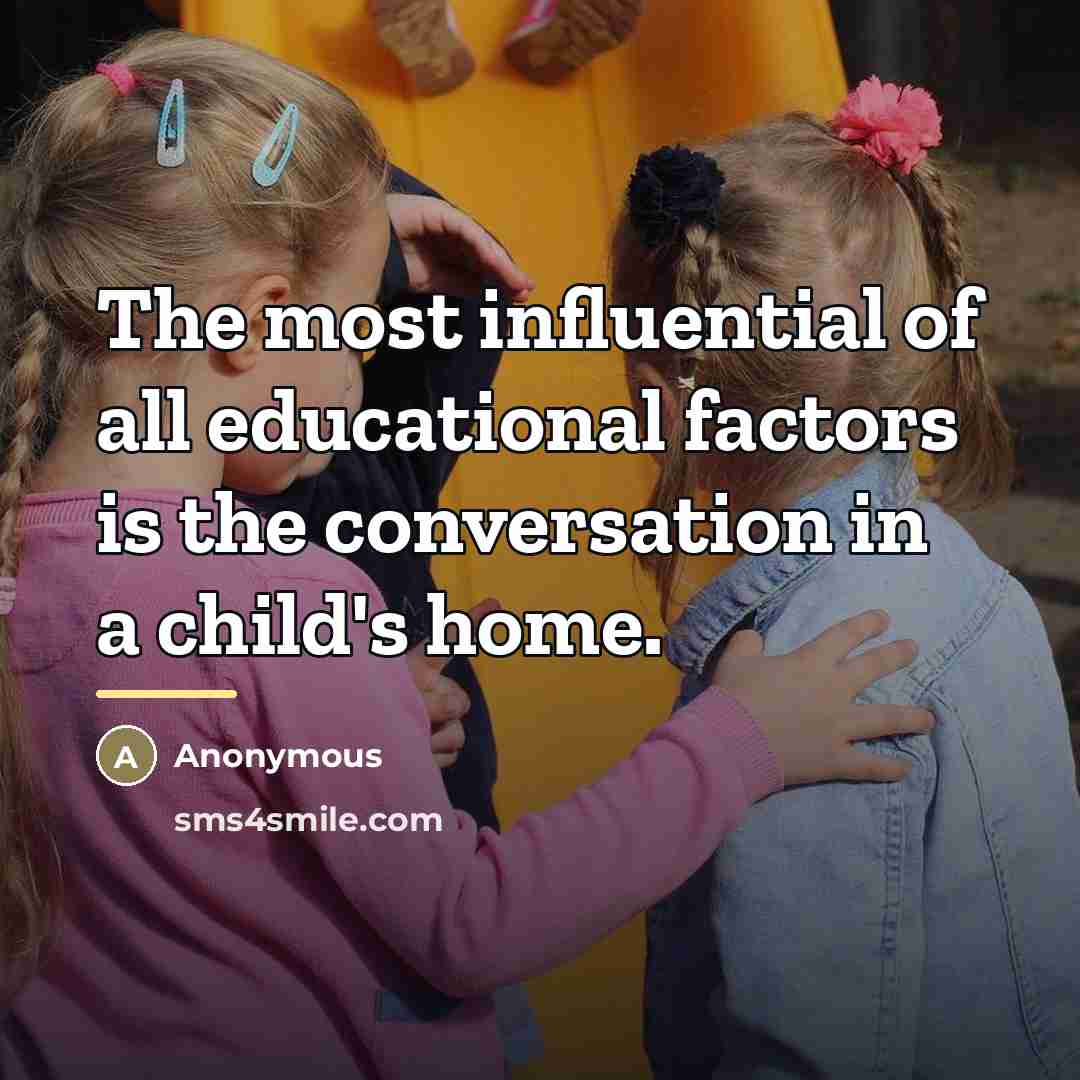 “The most influential of all educational factors is the conversation…” quote by Anonymous